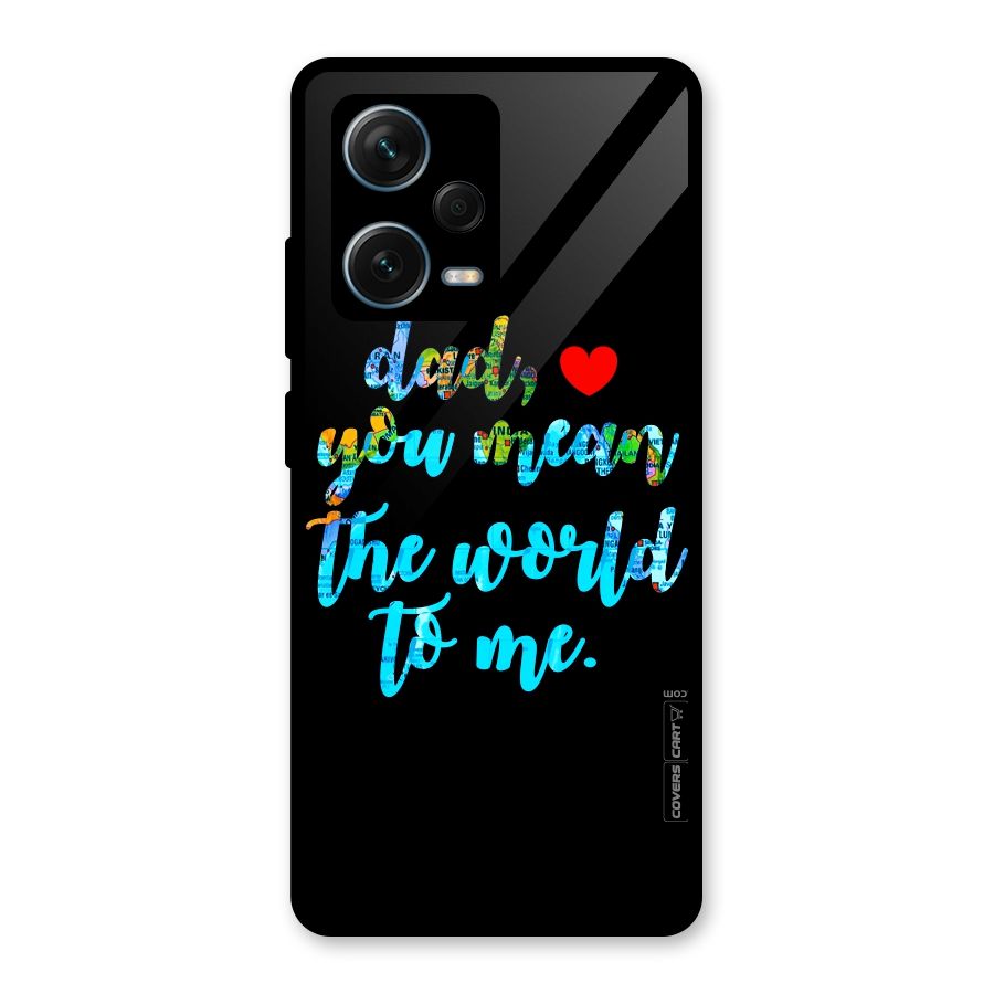 Dad You Mean World to Me Glass Back Case for Redmi Note 12 Pro Plus 5G