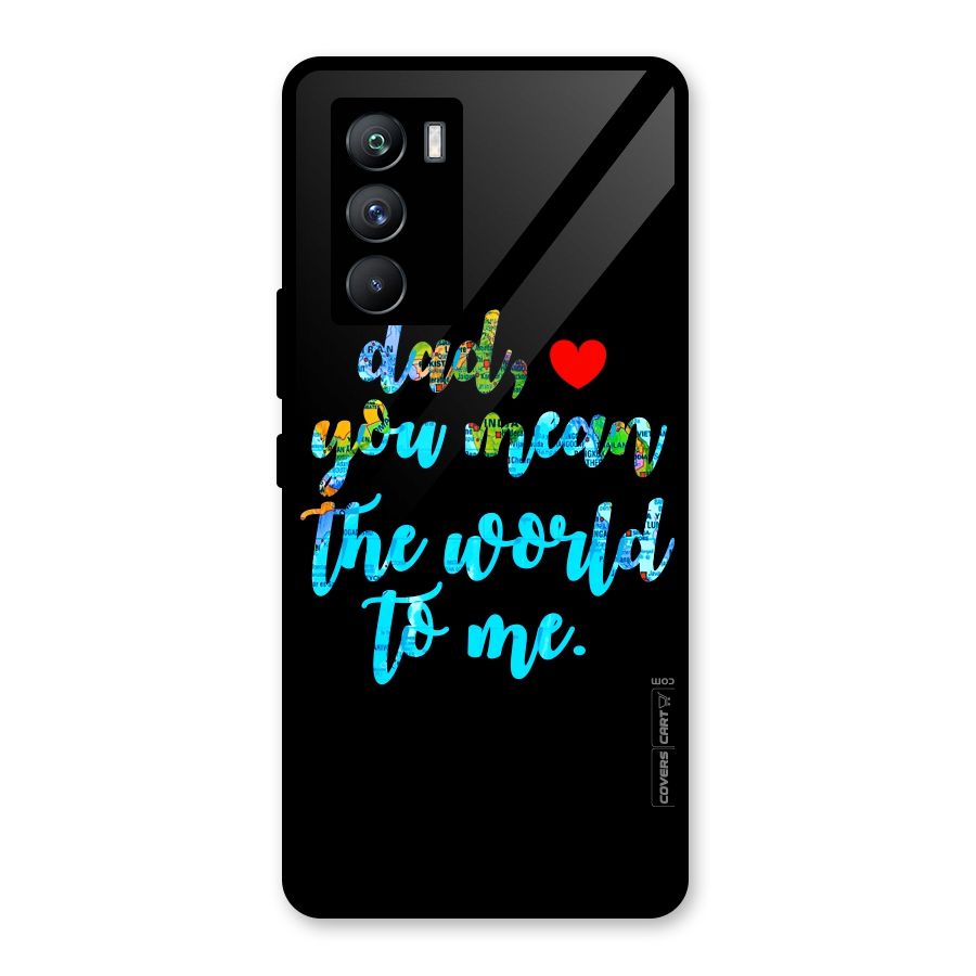 Dad You Mean World to Me Glass Back Case for Vivo iQOO 9 SE