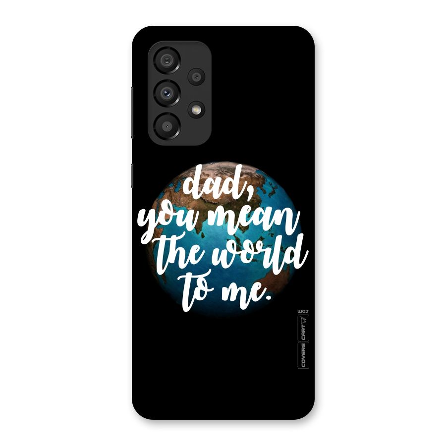 Dad You Mean World to Mes Back Case for Galaxy A33 5G