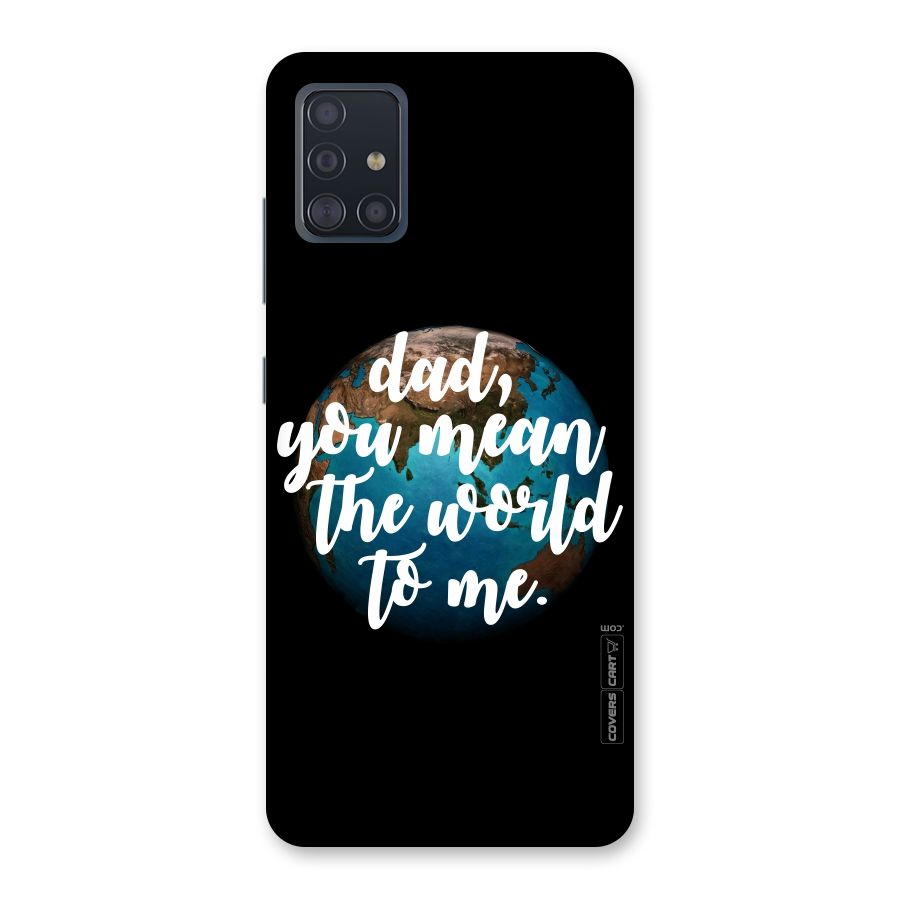 Dad You Mean World to Mes Back Case for Galaxy A51