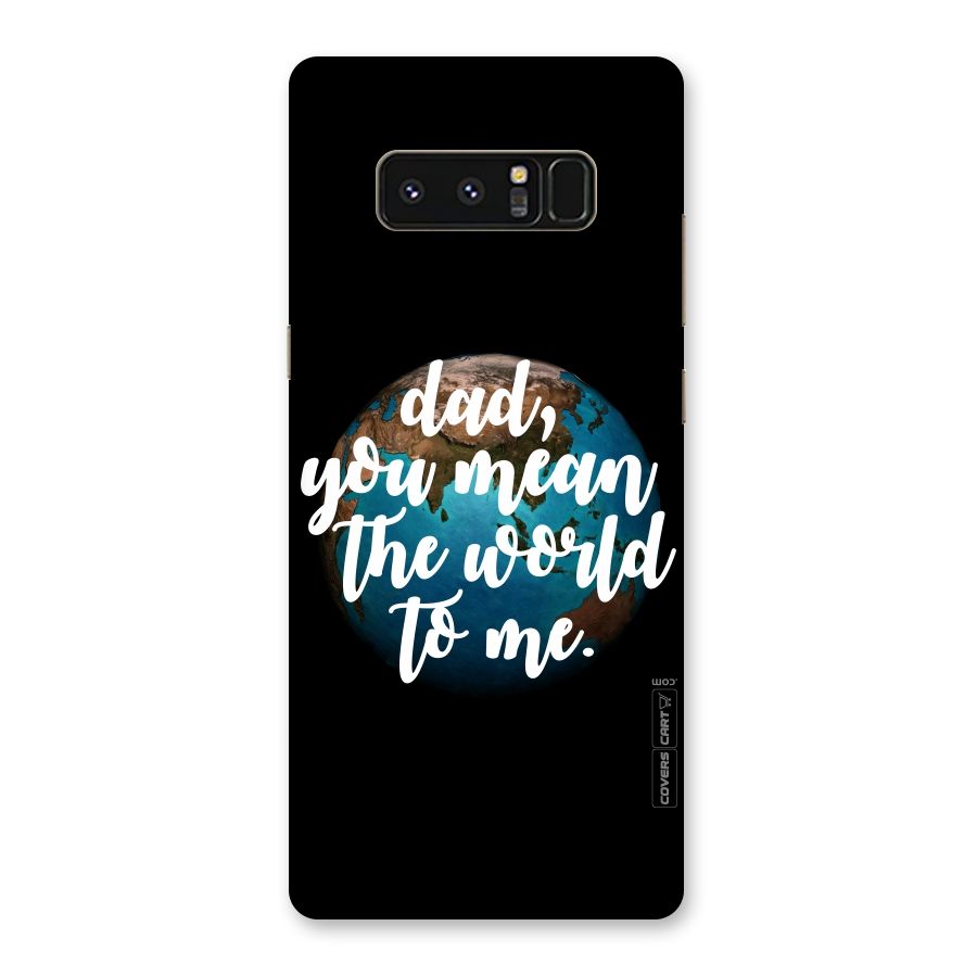 Dad You Mean World to Mes Back Case for Galaxy Note 8