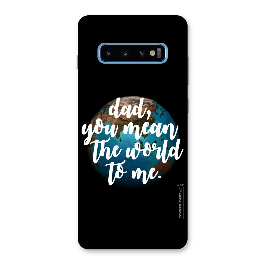 Dad You Mean World to Mes Back Case for Galaxy S10 Plus