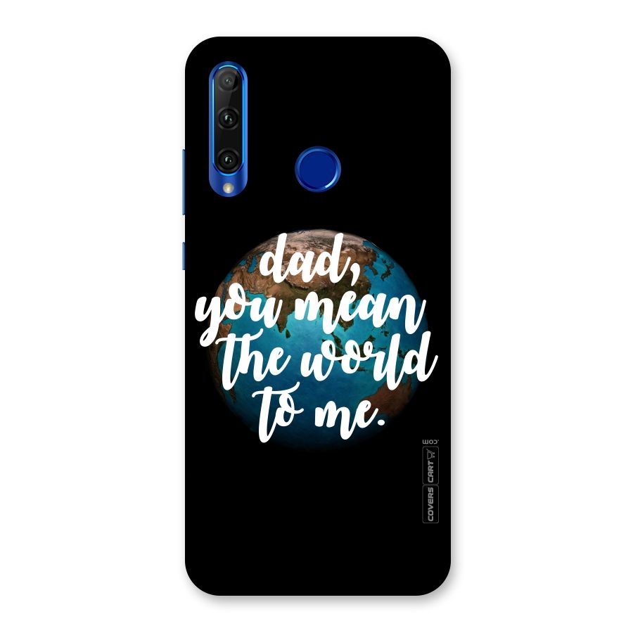 Dad You Mean World to Mes Back Case for Honor 20i