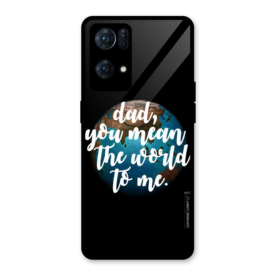 Dad You Mean World to Mes Glass Back Case for Oppo Reno7 Pro 5G