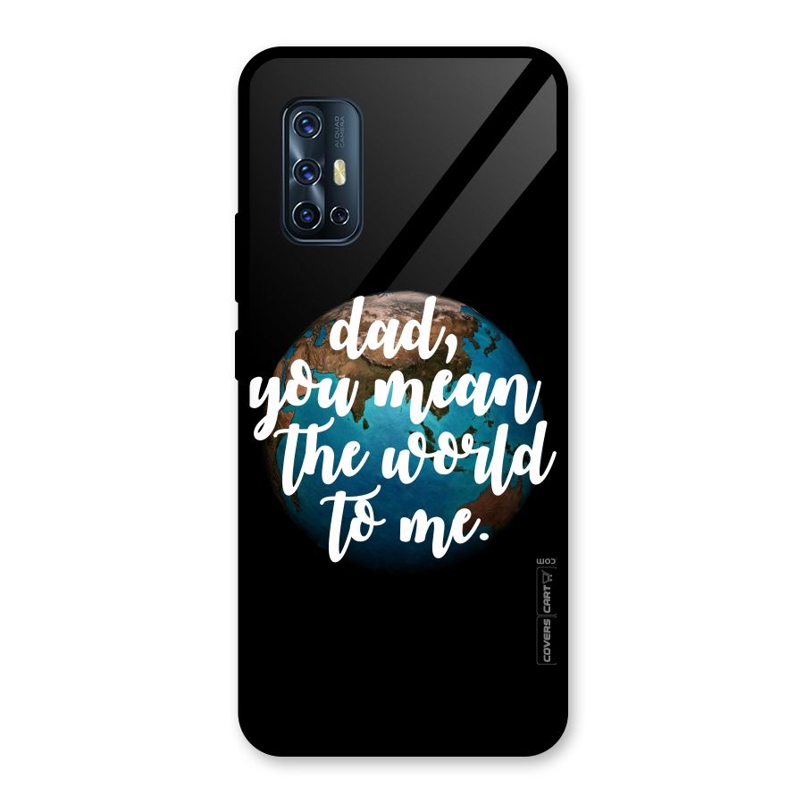 Dad You Mean World to Mes Glass Back Case for Vivo V17