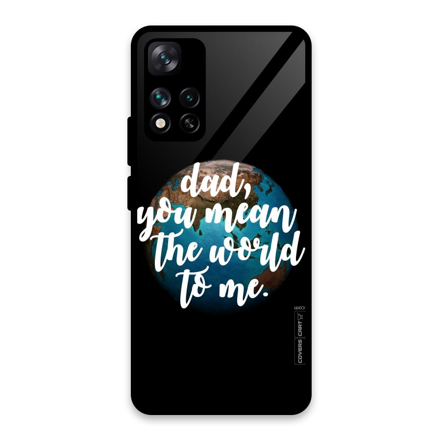 Dad You Mean World to Mes Glass Back Case for Xiaomi 11i HyperCharge 5G