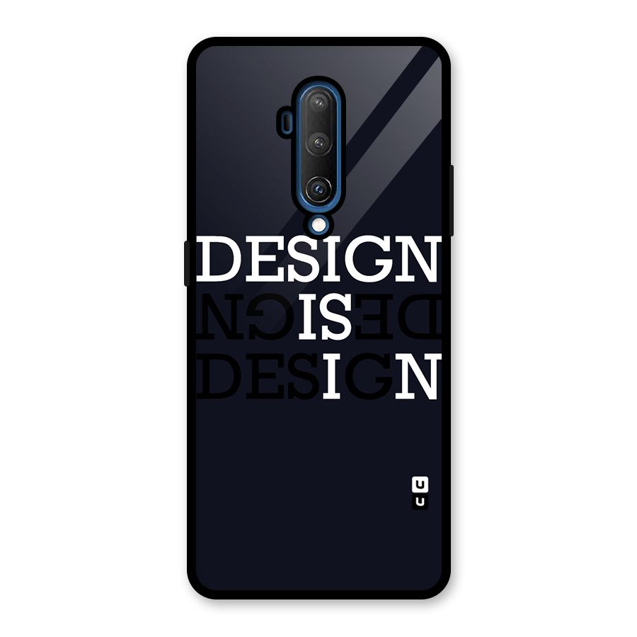 Design is In Typography Glass Back Case for OnePlus 7T Pro