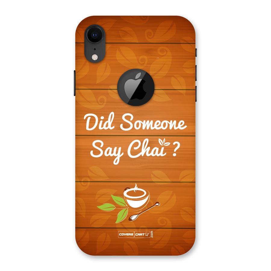 Did Someone Say Chai Back Case for iPhone XR Logo Cut