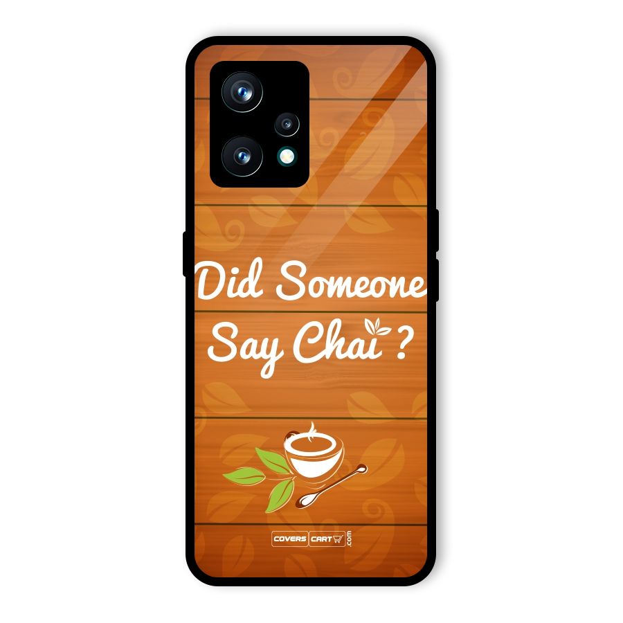 Did Someone Say Chai Glass Back Case for Realme 9 Pro Plus 5G