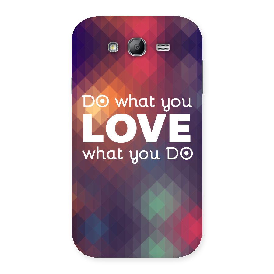 Do What You Love Back Case for Galaxy Grand Neo
