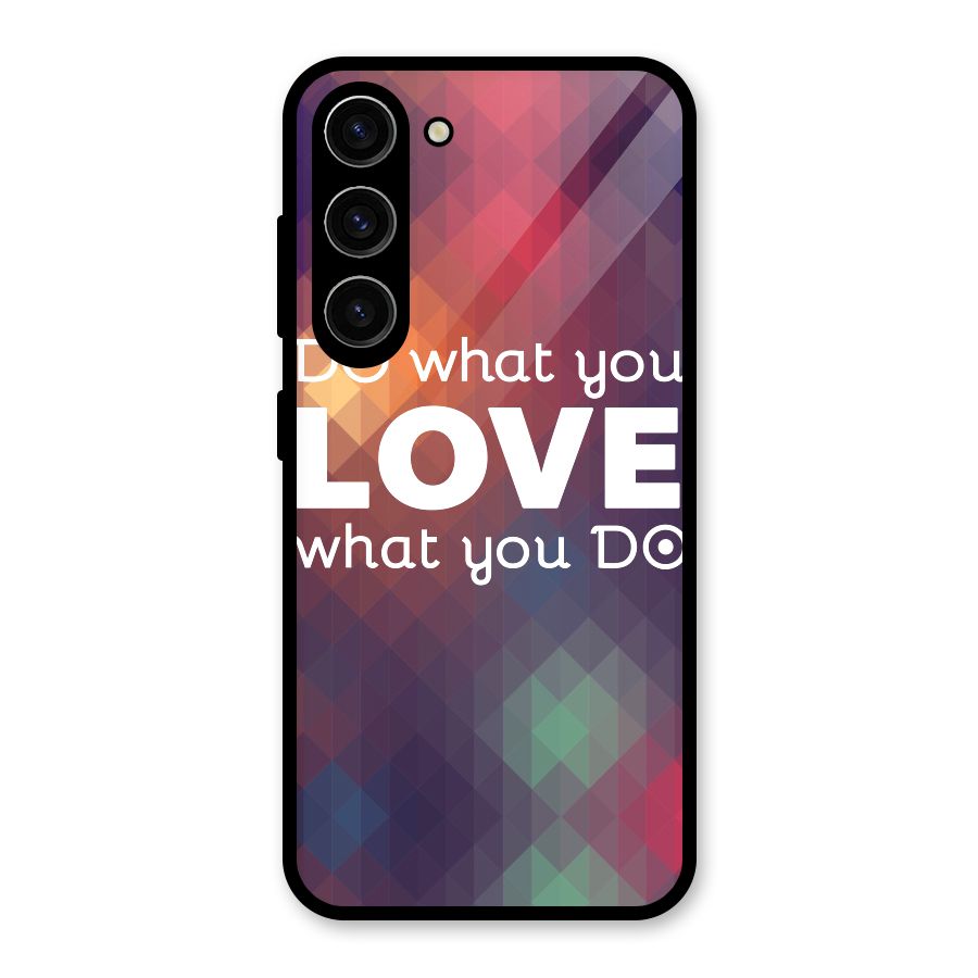 Do What You Love Glass Back Case for Galaxy S23