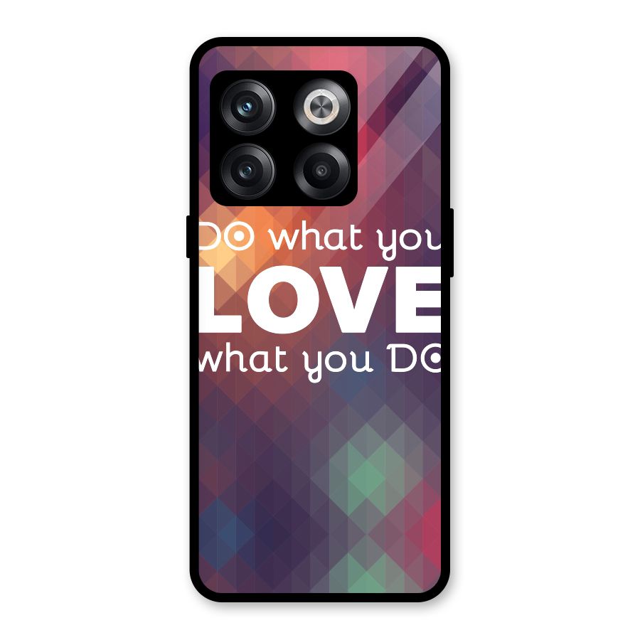 Do What You Love Glass Back Case for OnePlus 10T