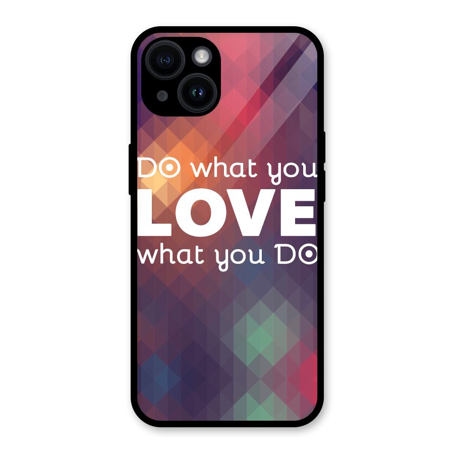Do What You Love Glass Back Case for iPhone 14