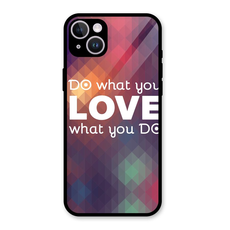 Do What You Love Glass Back Case for iPhone 14 Plus