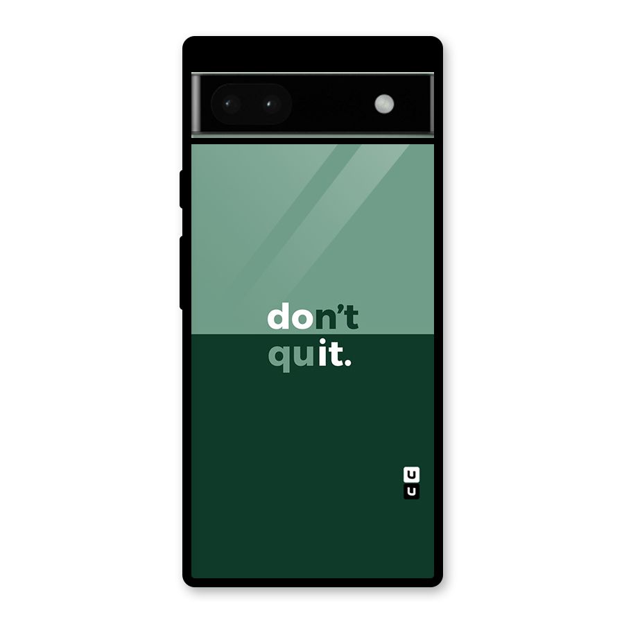 Dont Quit Do It Glass Back Case for Google Pixel 6a