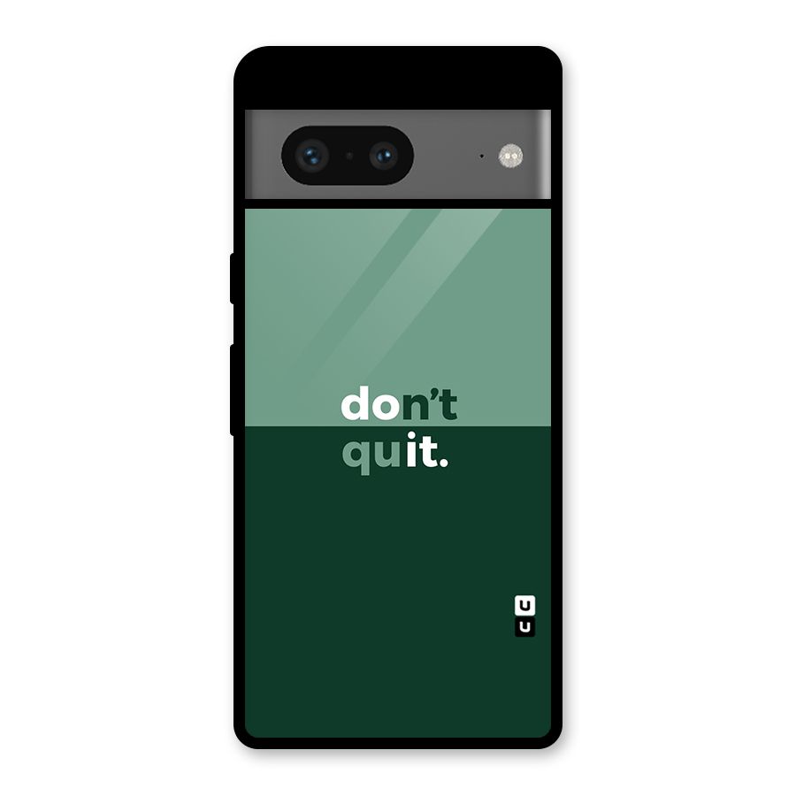 Dont Quit Do It Glass Back Case for Google Pixel 7