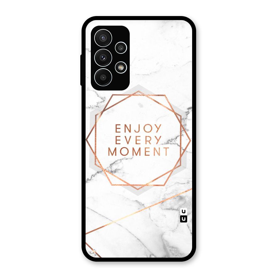Enjoy Every Moment Glass Back Case for Galaxy A23