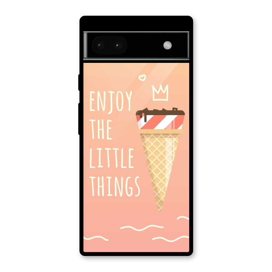 Enjoy the Little Things Glass Back Case for Google Pixel 6a