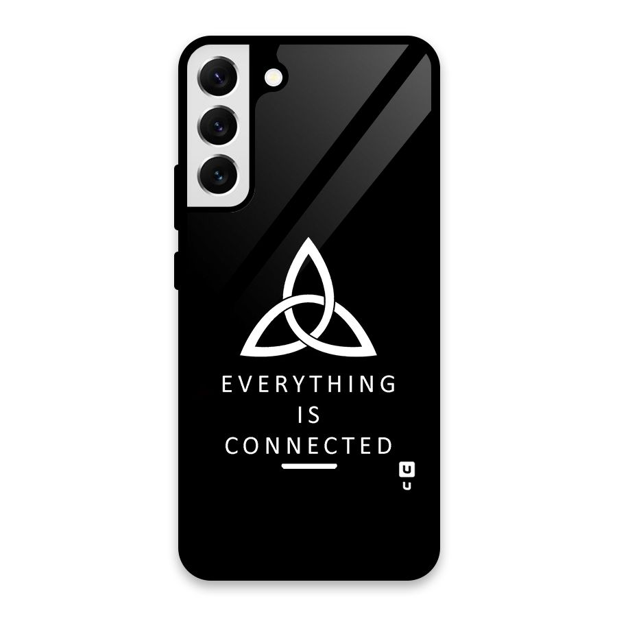 Everything is Connected Typography Glass Back Case for Galaxy S22 Plus 5G