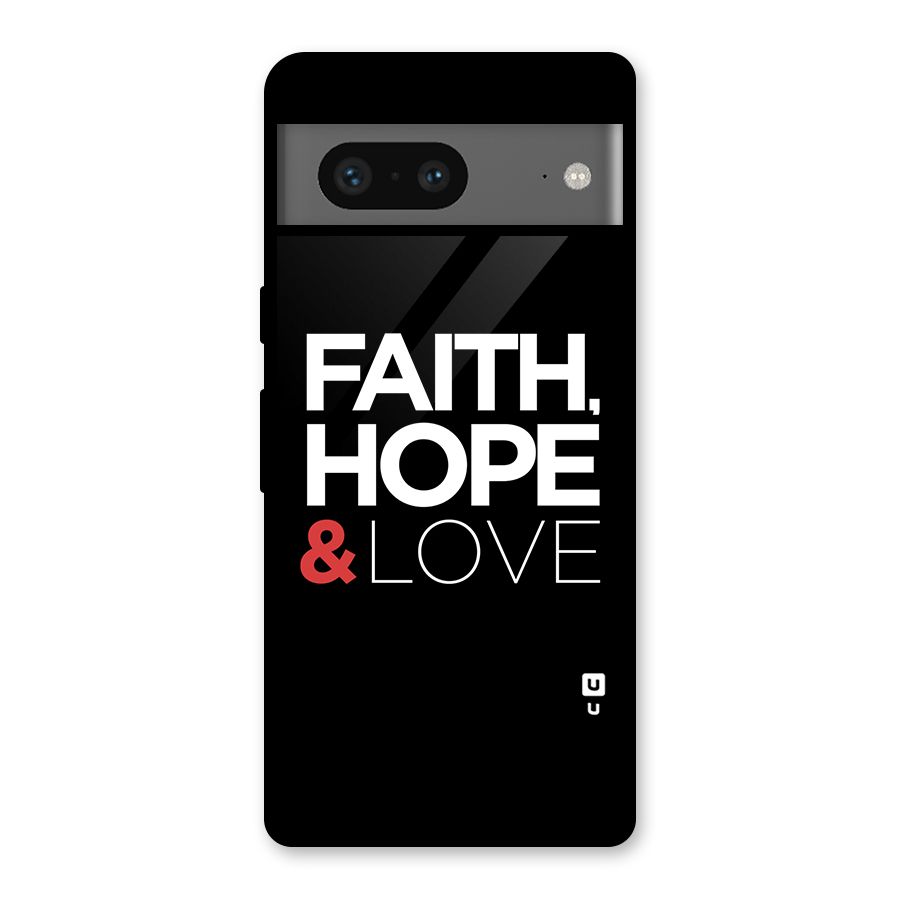 Faith Hope and Love Typography Glass Back Case for Google Pixel 7