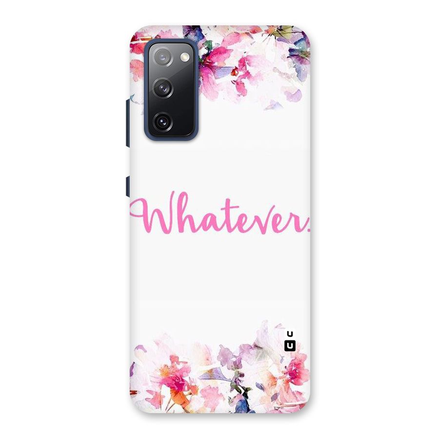 Flower Whatever Back Case for Galaxy S20 FE