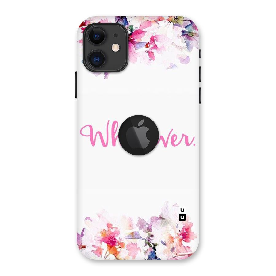 Flower Whatever Back Case for iPhone 11 Logo Cut