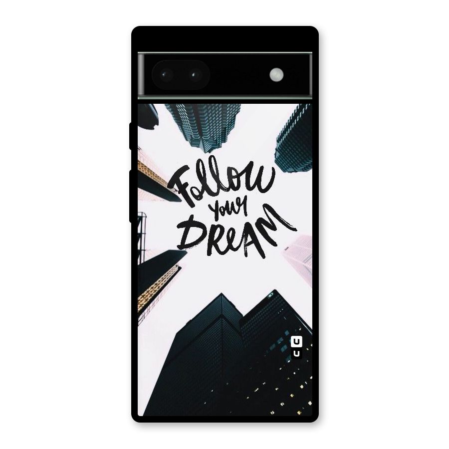 Follow Dream Glass Back Case for Google Pixel 6a