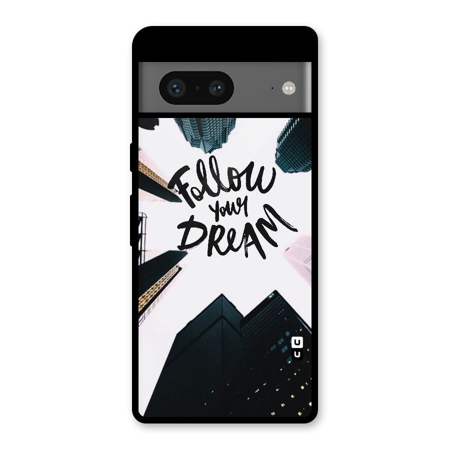 Follow Dream Glass Back Case for Google Pixel 7