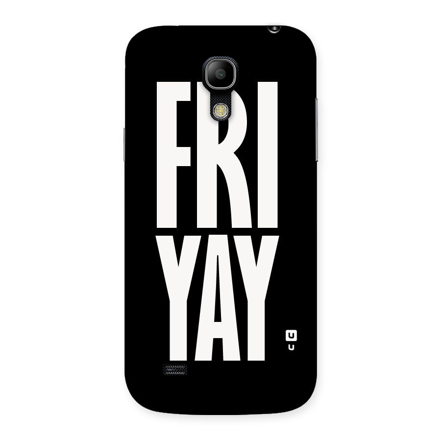 Fri Yay Back Case for Galaxy S4 Mini