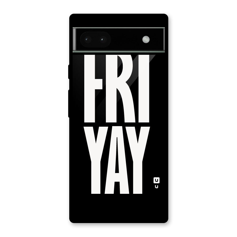 Fri Yay Glass Back Case for Google Pixel 6a
