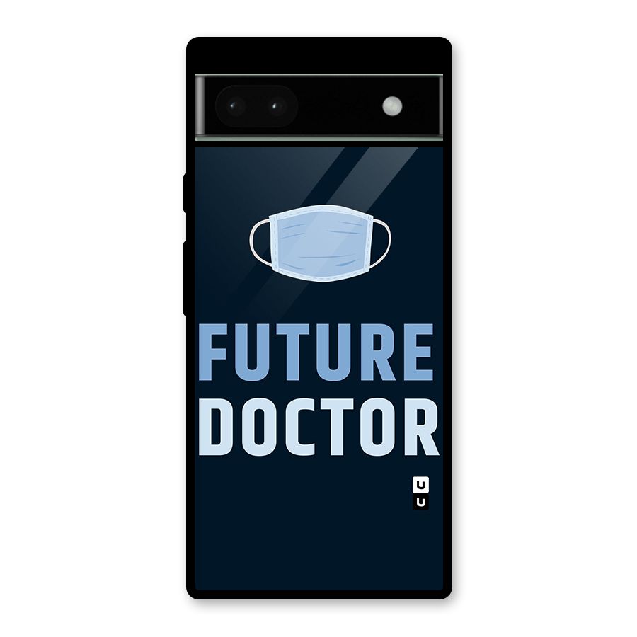 Future Doctor Glass Back Case for Google Pixel 6a