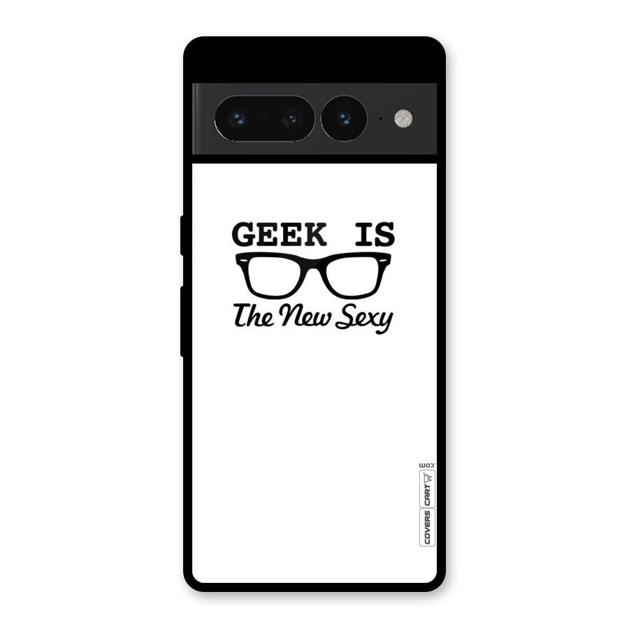 Geek Is The New Sexy Glass Back Case for Google Pixel 7 Pro