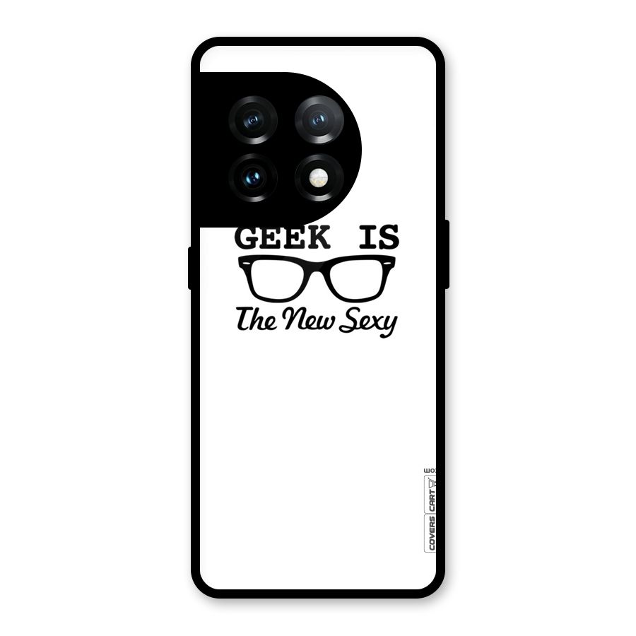 Geek Is The New Sexy Glass Back Case for OnePlus 11