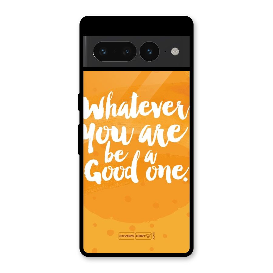 Good One Quote Glass Back Case for Google Pixel 7 Pro