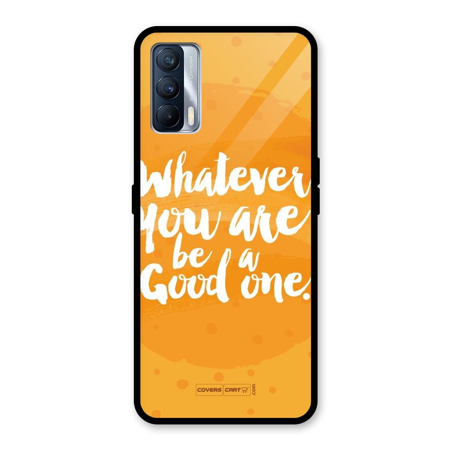 Good One Quote Glass Back Case for Realme X7