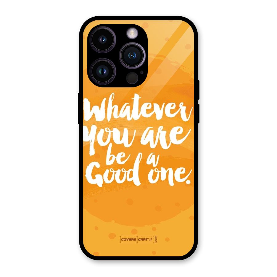 Good One Quote Glass Back Case for iPhone 14 Pro
