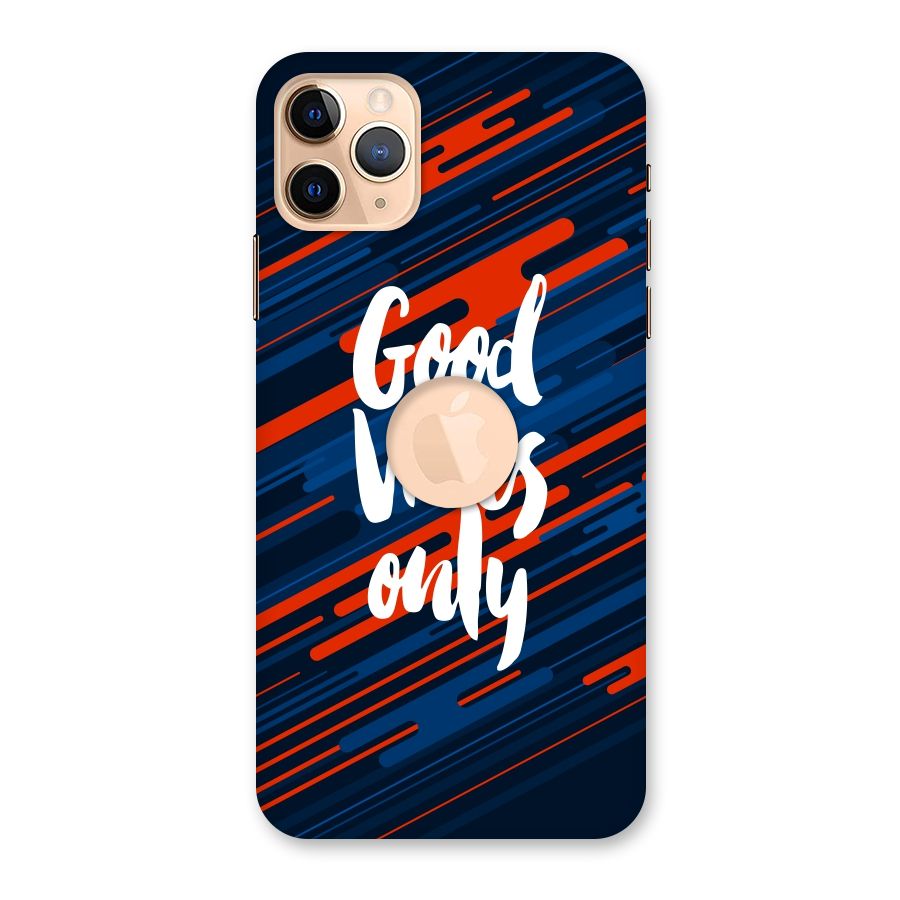 Good Vibes Only Back Case for iPhone 11 Pro Max Logo Cut