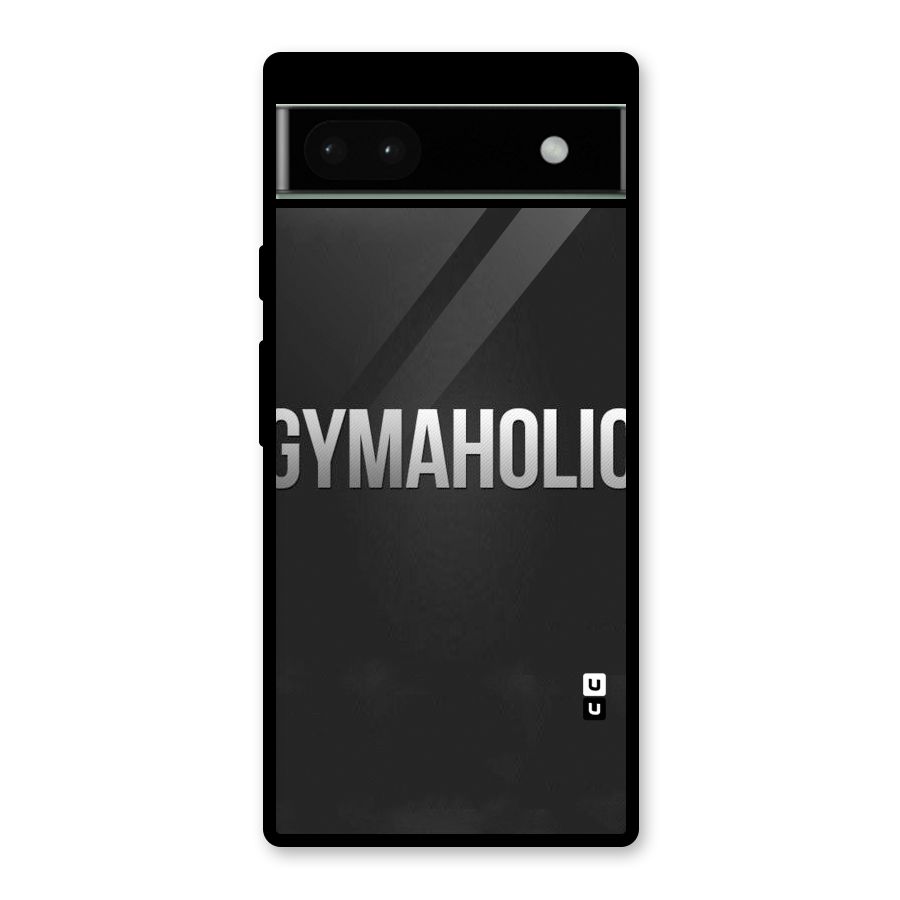 Gymaholic Glass Back Case for Google Pixel 6a