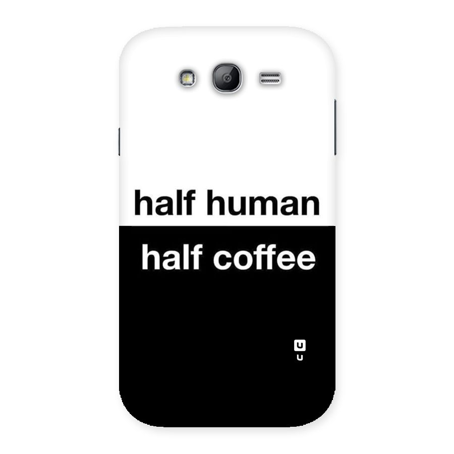 Half Human Half Coffee Back Case for Galaxy Grand