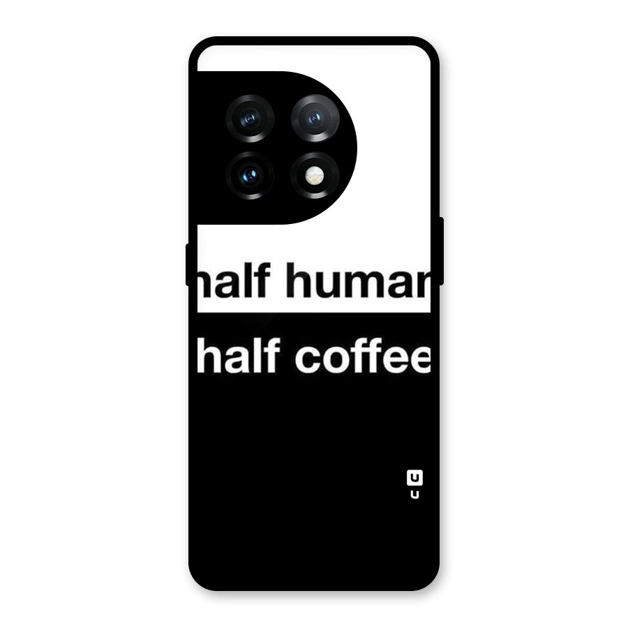 Half Human Half Coffee Glass Back Case for OnePlus 11