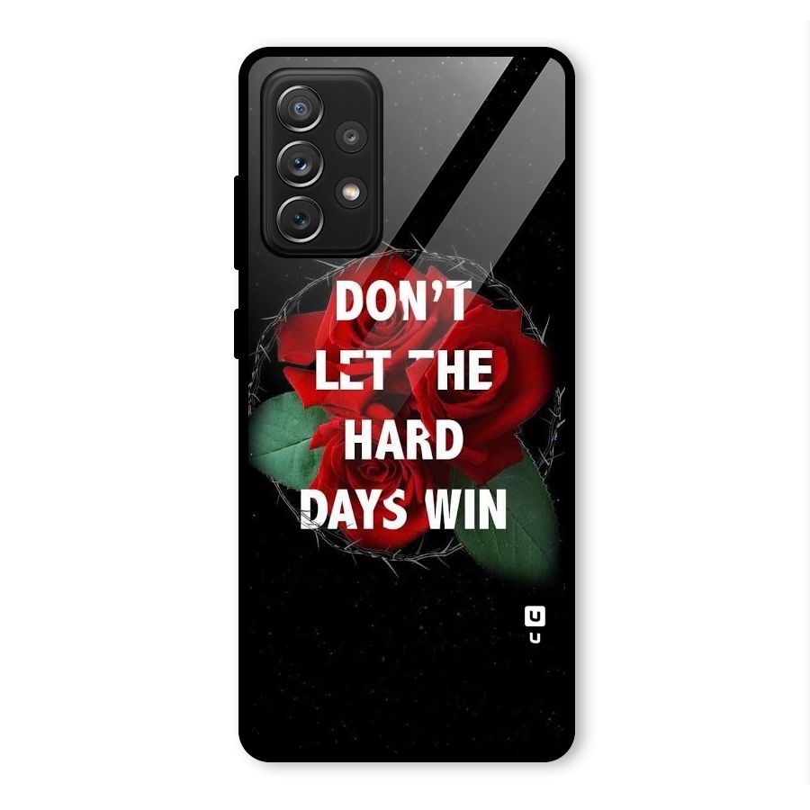 Hard Days No Win Glass Back Case for Galaxy A72