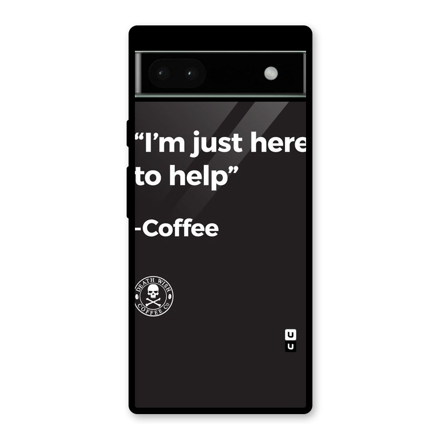 Here To Help Glass Back Case for Google Pixel 6a