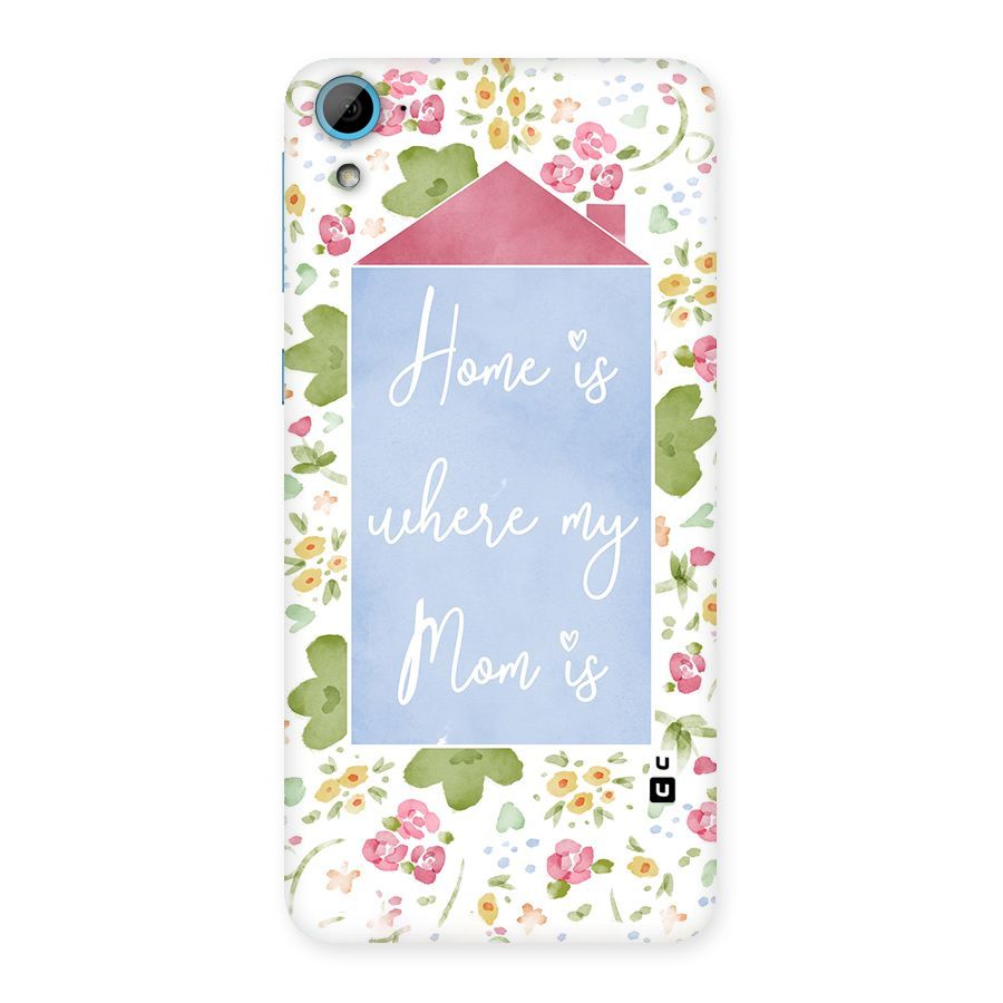 Home is Where Mom is Back Case for HTC Desire 826