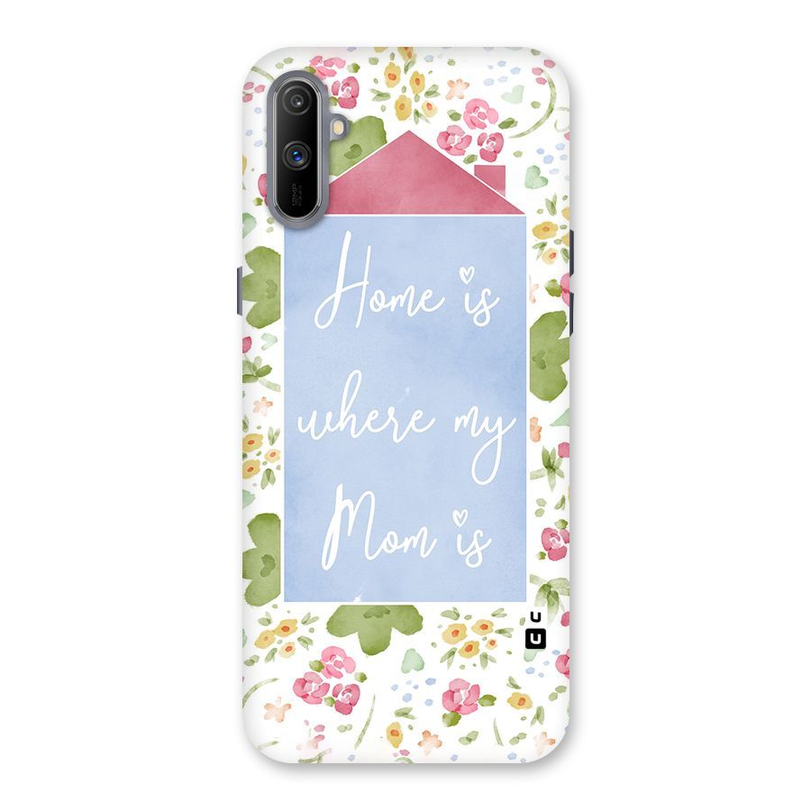 Home is Where Mom is Back Case for Realme C3