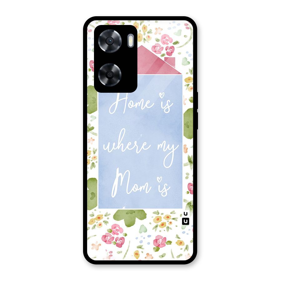 Home is Where Mom is Glass Back Case for Oppo A57 2022