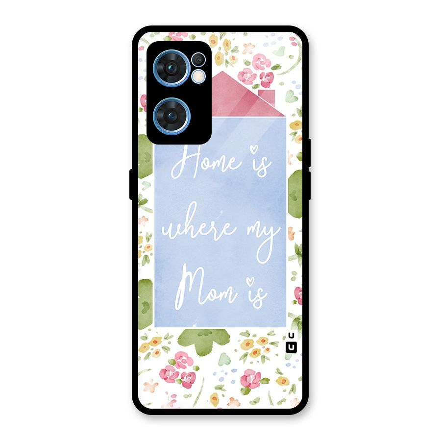 Home is Where Mom is Glass Back Case for Oppo Reno7 5G