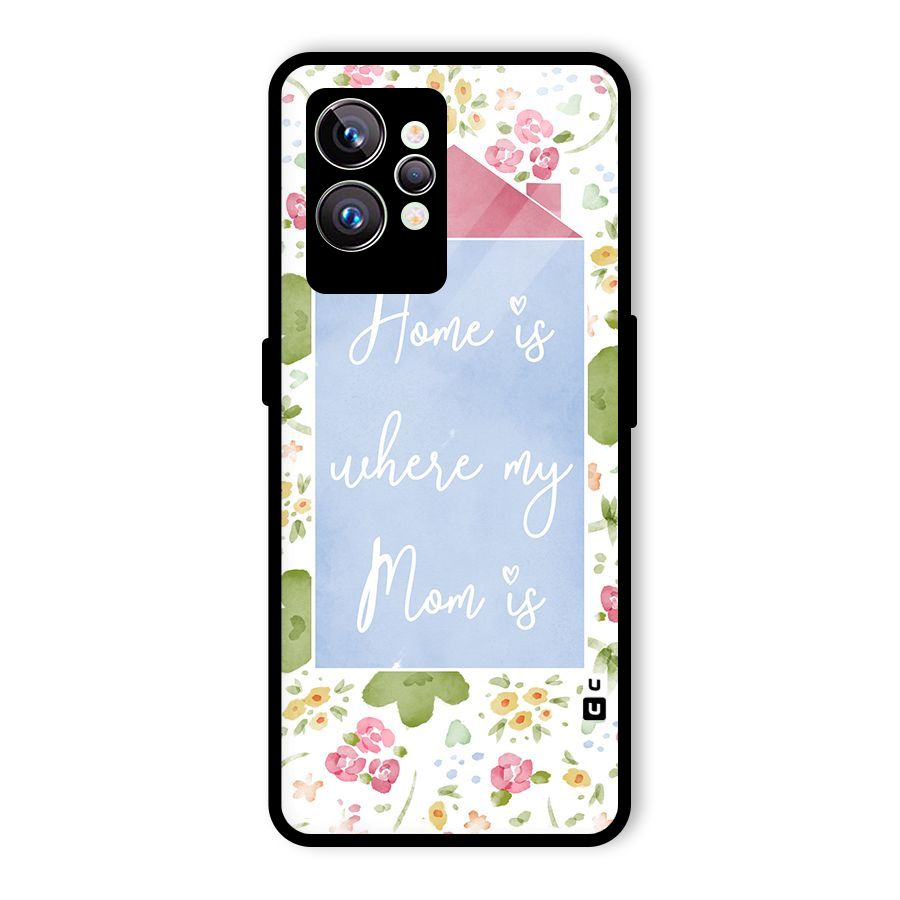 Home is Where Mom is Glass Back Case for Realme GT2 Pro