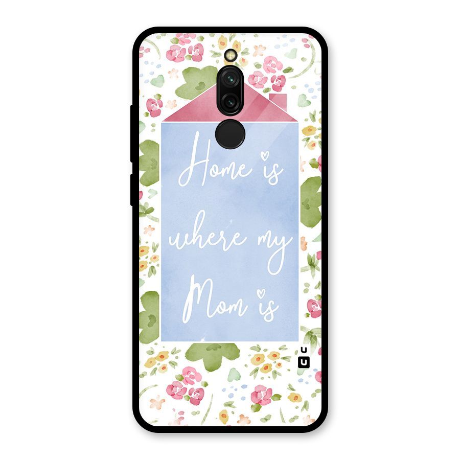 Home is Where Mom is Glass Back Case for Redmi 8