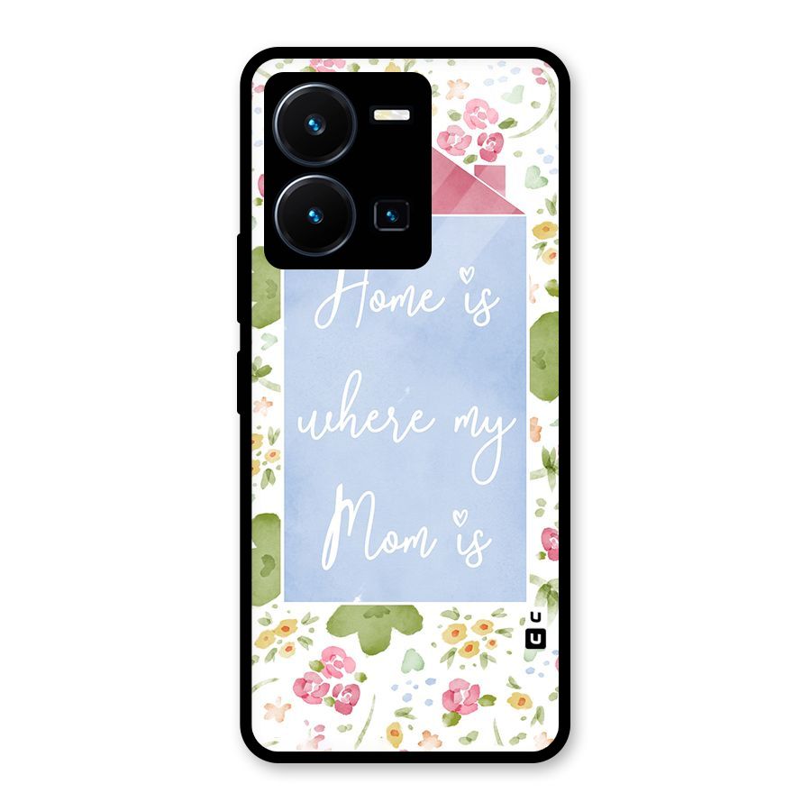 Home is Where Mom is Glass Back Case for Vivo Y35