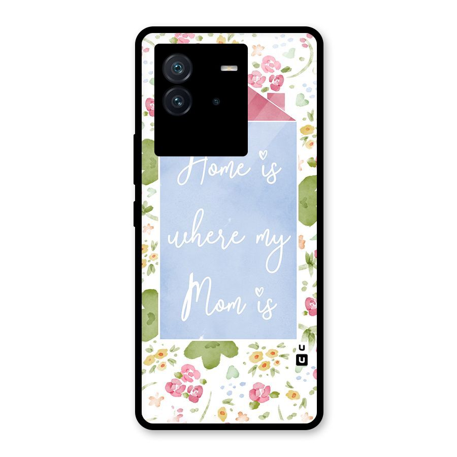 Home is Where Mom is Glass Back Case for Vivo iQOO Neo 6 5G